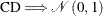 $\mr{CD}\Longrightarrow \mathcal{N}\left(0,1\right)$