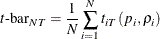 \begin{equation*}  t\text {-bar}_{NT} = \frac{1}{N}\sum _{i = 1}^{N} t_{iT} \left(p_{i},\rho _{i}\right) \end{equation*}