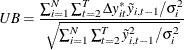 \begin{equation*}  UB=\frac{\sum _{i=1}^{N}\sum _{t=2}^{T}\Delta y_{it}^{*}\tilde{y}_{i,t-1}/\sigma _{i}^{2}}{\sqrt {\sum _{i=1}^{N}\sum _{t=2}^{T}\tilde{y}_{i,t-1}^{2}/\sigma _{i}^{2}}} \end{equation*}