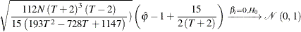 \begin{equation*}  \sqrt {\frac{112N\left(T+2\right)^{3}\left(T-2\right)}{15\left(193T^{2}-728T+1147\right)})}\left(\hat{\varphi }-1+\frac{15}{2\left(T+2\right)}\right)\xrightarrow {\beta _{i}=0,H_{0}}\mathcal{N}\left(0,1\right) \end{equation*}