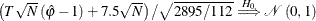 $\left(T\sqrt {N}\left(\hat{\varphi }-1\right)+7.5\sqrt {N}\right)/\sqrt {2895/112}\overset {H_{0}}\Longrightarrow \mathcal{N}\left(0,1\right)$