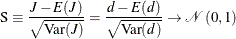 \begin{equation*}  \mr{S}\equiv \frac{J-E(J)}{\sqrt {\mr{Var}(J)}}=\frac{d-E(d)}{\sqrt {\mr{Var}(d)}}\rightarrow \mathcal{N}\left(0,1\right) \end{equation*}