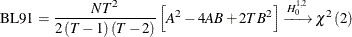 \begin{equation*}  \mr{BL91} = \frac{NT^{2}}{2\left(T-1\right)\left(T-2\right)}\left[A^{2}-4AB+2TB^{2}\right]\xrightarrow {H_{0}^{1,2}}\chi ^{2}\left(2\right) \end{equation*}