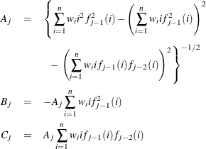 \begin{eqnarray*}  A_{j} & =&  \left\{  \sum _{i=1}^{n}{w_{i}i^{2}f_{j-1}^{2}(i)} -\left(\sum _{i=1}^{n}{w_{i}i f_{j-1}^{2}(i)} \right)^{2} \right. \\ & &  ~ ~  - \left. \left(\sum _{i=1}^{n}{w_{i}i f_{j-1}(i)f_{j-2}(i)} \right)^{2} \right\} ^{-1/2} \\ B_{j} & =&  -A_{j}\sum _{i=1}^{n}{w_{i}i f_{j-1}^{2}(i)} \\ C_{j} & =&  A_{j}\sum _{i=1}^{n}{w_{i}i f_{j-1}(i)f_{j-2}(i)} \end{eqnarray*}