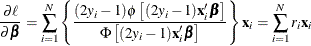 \[  \frac{\partial \ell }{\partial \bbeta } = \sum _{i=1}^{N} \left\{ \frac{(2y_{i} - 1)\phi \left[(2y_{i} - 1)\mathbf{x}_{i}'\bbeta \right]}{\Phi \left[(2y_{i} - 1)\mathbf{x}_{i}'\bbeta \right]}\right\}  \mathbf{x}_{i} = \sum _{i=1}^{N}r_{i} \mathbf{x}_{i}  \]