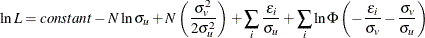 \[  \ln L = constant - N \ln \sigma _ u+N\left( \frac{\sigma _ v^2}{2\sigma _ u^2} \right) +\sum _ i\frac{\epsilon _ i}{\sigma _ u} +\sum _ i\ln \Phi \left( -\frac{\epsilon _ i}{\sigma _ v}-\frac{\sigma _ v}{\sigma _ u} \right)  \]