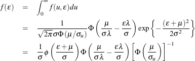 \begin{eqnarray*}  f(\epsilon ) &  = & \int ^\infty _0 f(u,\epsilon )du \\ &  = & \frac{1}{ \sqrt {2\pi }\sigma \Phi \left( \mu /\sigma _ u \right) } \Phi \left( \frac{\mu }{\sigma \lambda }-\frac{\epsilon \lambda }{\sigma } \right) \exp \left\{  -\frac{(\epsilon +\mu )^2}{2\sigma ^2} \right\}  \\ &  = & \frac{1}{\sigma }\phi \left( \frac{\epsilon +\mu }{\sigma } \right) \Phi \left( \frac{\mu }{\sigma \lambda }-\frac{\epsilon \lambda }{\sigma } \right) \left[ \Phi \left( \frac{\mu }{\sigma _ u} \right) \right]^{-1} \end{eqnarray*}