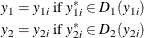 \begin{eqnarray*}  y_1 = y_{1i} \hbox{ if } y^{*}_{1i}\in D_1(y_{1i})\\ y_2 = y_{2i} \hbox{ if } y^{*}_{2i}\in D_2(y_{2i}) \end{eqnarray*}