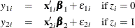 \begin{eqnarray*}  y_{1i} & =&  \mb{x}_{1i}’\bbeta _1 + \epsilon _{1i} \quad \hbox{if $z_{i}=0$} \\ y_{2i} & =&  \mb{x}_{2i}’\bbeta _2 + \epsilon _{2i} \quad \hbox{if $z_{i}=1$} \end{eqnarray*}