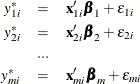 \begin{eqnarray*}  y^{*}_{1i} & =&  \mb{x}_{1i}’\bbeta _1+ \epsilon _{1i} \\ y^{*}_{2i} & =&  \mb{x}_{2i}’\bbeta _2+ \epsilon _{2i} \\ & ...& \\ y^{*}_{mi} & =&  \mb{x}_{mi}’\bbeta _ m+ \epsilon _{mi} \end{eqnarray*}