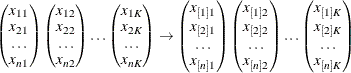 \begin{equation*} \begin{pmatrix}  x_{11}  \\ x_{21}  \\ \ldots   \\ x_{n1}   \end{pmatrix}\begin{pmatrix}  x_{12}  \\ x_{22}  \\ \ldots   \\ x_{n2}   \end{pmatrix} \ldots \begin{pmatrix}  x_{1K}  \\ x_{2K}  \\ \ldots   \\ x_{nK}   \end{pmatrix} \rightarrow \begin{pmatrix}  x_{[1]1}  \\ x_{[2]1}  \\ \ldots   \\ x_{[n]1}   \end{pmatrix}\begin{pmatrix}  x_{[1]2}  \\ x_{[2]2}  \\ \ldots   \\ x_{[n]2}   \end{pmatrix} \ldots \begin{pmatrix}  x_{[1]K}  \\ x_{[2]K}  \\ \ldots   \\ x_{[n]K}   \end{pmatrix}\end{equation*}