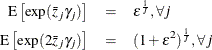 \begin{eqnarray*}  \text {E}\left[\exp (\bar{z}_{j}{\gamma _ j})\right]& =& \varepsilon ^{\frac{1}{J}},\forall j \\ \text {E}\left[\exp (2\bar{z}_{j}{\gamma _ j})\right]& =& (1+\varepsilon ^2)^{\frac{1}{J}},\forall j \end{eqnarray*}