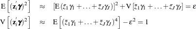 \begin{eqnarray*}  \text {E}\left[(\Strong{z}^{'}_{i}{\bgamma })^2\right]& \approx & \left[\text {E}\left(\bar{z}_{1}{\gamma _1}+\ldots +\bar{z}_{J}{\gamma _ J}\right)\right]^2+\text {V}\left[\bar{z}_{1}{\gamma _1}+\ldots +\bar{z}_{J}{\gamma _ J}\right]=\varepsilon \\ \text {V}\left[(\Strong{z}^{'}_{i}{\bgamma })^2\right]& \approx & \text {E}\left[(\bar{z}_{1}{\gamma _1}+\ldots +\bar{z}_{J}{\gamma _ J})^4\right]-\varepsilon ^2=1 \end{eqnarray*}