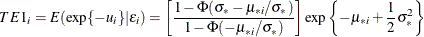 \[  TE1_ i=E(\exp \{ -u_ i\} |\epsilon _ i)=\left[\frac{1-\Phi (\sigma _*-\mu _{*i}/\sigma _*)}{1-\Phi (-\mu _{*i}/\sigma _*)}\right]\exp \left\{ -\mu _{*i}+\frac{1}{2}\sigma _*^2\right\}   \]