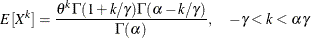 \[  E[X^ k] = \frac{\theta ^ k \Gamma (1 + k/\gamma ) \Gamma (\alpha - k/\gamma )}{\Gamma (\alpha )}, \quad -\gamma < k < \alpha \gamma  \]