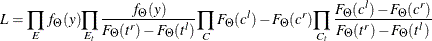 \begin{equation*}  L = {\displaystyle \prod _{E} f_\Theta (y)} {\displaystyle \prod _{E_ t} \frac{f_\Theta (y)}{F_\Theta (t^ r) - F_\Theta (t^ l)}} {\displaystyle \prod _{C} F_\Theta (c^ l) - F_\Theta (c^ r)} {\displaystyle \prod _{C_ t} \frac{F_\Theta (c^ l) - F_\Theta (c^ r)}{F_\Theta (t^ r) - F_\Theta (t^ l)}} \end{equation*}