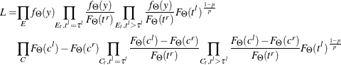 \begin{align*}  L = &  {\displaystyle \prod _{E} f_\Theta (y)} {\displaystyle \prod _{E_ t, t^ l = \tau ^ l} \frac{f_\Theta (y)}{F_\Theta (t^ r)}} {\displaystyle \prod _{E_ t, t^ l > \tau ^ l} \frac{f_\Theta (y)}{F_\Theta (t^ r)} F_\Theta (t^ l)^{\frac{1-p}{p}}} \\ &  {\displaystyle \prod _{C} F_\Theta (c^ l) - F_\Theta (c^ r)} {\displaystyle \prod _{C_ t, t^ l = \tau ^ l} \frac{F_\Theta (c^ l) - F_\Theta (c^ r)}{F_\Theta (t^ r)}} {\displaystyle \prod _{C_ t, t^ l > \tau ^ l} \frac{F_\Theta (c^ l) - F_\Theta (c^ r)}{F_\Theta (t^ r)} F_\Theta (t^ l)^{\frac{1-p}{p}}} \end{align*}