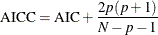 \[  \text {AICC} = \text {AIC} + \frac{2p(p+1)}{N-p-1}  \]