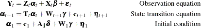 \begin{equation*} \begin{aligned}  \mb{Y}_{t} &  = \mb{Z}_{t} \pmb {\alpha }_{t} + \mb{X}_{t} \pmb {\beta } + \pmb {\epsilon }_{t} & \qquad \text {Observation equation} \\ \pmb {\alpha }_{t+1} &  = \mb{T}_{t} \pmb {\alpha }_{t} + \mb{W}_{t+1} \pmb {\gamma } + \mb{c}_{t+1} + \pmb {\eta }_{t+1} &  \qquad \text {State transition equation} \\ \pmb {\alpha }_{1} &  = \mb{c}_{1} + \mb{A_{1}} \pmb {\delta } + \mb{W}_{1} \pmb {\gamma } + \pmb {\eta }_{1} &  \qquad \text {Initial condition} \end{aligned}\end{equation*}