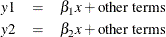 \begin{eqnarray*}  y1 &  = &  \beta _{1} x + \text {other terms} \nonumber \\ y2 &  = &  \beta _{2} x + \text {other terms} \nonumber \end{eqnarray*}