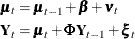 \begin{equation*} \begin{aligned}  \pmb {\mu }_{t} &  = \pmb {\mu }_{t-1} + \pmb {\beta } + \pmb {\nu }_{t} \\ \mb{Y}_{t} &  = \pmb {\mu }_{t} + \pmb {\Phi } \mb{Y}_{t-1} + \pmb {\xi }_{t} \end{aligned}\end{equation*}