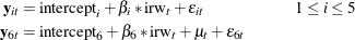 \begin{equation*} \begin{aligned}  \mb{y}_{it} &  = \text {intercept}_{i} + \beta _{i} * \text {irw}_{t} + \epsilon _{it} &  \qquad 1 \leq i \leq 5 \\ \mb{y}_{6t} &  = \text {intercept}_{6} + \beta _{6}* \text {irw}_{t} + \mu _{t} + \epsilon _{6t} & \end{aligned}\end{equation*}