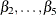 $\beta _{2}, \ldots , \beta _{5}$