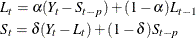 \begin{gather*}  L_{t} = {\alpha }(Y_{t}-S_{t-p}) + (1-{\alpha })L_{t-1} \\ S_{t} = {\delta }(Y_{t}-L_{t}) + (1-{\delta })S_{t-p} \end{gather*}