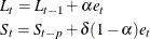 \begin{gather*}  L_{t} = L_{t-1} + {\alpha }e_{t} \\ S_{t} = S_{t-p} + {\delta }(1-{\alpha })e_{t} \end{gather*}