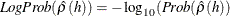 $LogProb(\hat{\rho }(h)) = -\log _{10} (Prob(\hat{\rho }(h))$