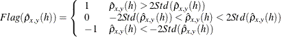 $Flag(\hat{\rho }_{x,y}(h)) = \left\{  \begin{array}{l l} 1 &  \hat{\rho }_{x,y}(h) > 2Std(\hat{\rho }_{x,y}(h)) \\ 0 &  -2Std(\hat{\rho }_{x,y}(h))< \hat{\rho }_{x,y}(h) < 2Std(\hat{\rho }_{x,y}(h)) \\ -1 &  \hat{\rho }_{x,y}(h) < -2Std(\hat{\rho }_{x,y}(h)) \\ \end{array} \right.$