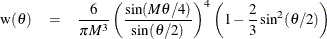 \begin{eqnarray*}  \text {w}(\theta ) & =&  \frac{6}{\pi M^3}\left(\frac{\sin (M\theta /4)}{\sin (\theta /2)} \right)^4\left(1-\frac{2}{3}\sin ^2(\theta /2)\right) \end{eqnarray*}