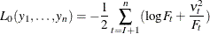 \[  L_{0} ( y_1 , \ldots , y_ n ) = - \frac{1}{2} \sum _{t=I+1}^{n} ( \log F_ t + \frac{ \nu _{t}^{2} }{F_ t} )  \]