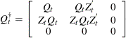 \[  Q^{\dagger }_{t} = \left[ \begin{array}{ccc} Q_ t &  Q_{t} Z^{'}_{t} &  0 \\ Z_{t} Q_{t} &  Z_{t} Q_{t} Z^{'}_{t} &  0 \\ 0 &  0 &  0 \end{array} \right]  \]