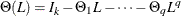 $\Theta (L) = I_ k-\Theta _1 L - \cdots - \Theta _ q L^ q$