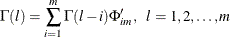 \begin{eqnarray*}  \Gamma (l) = \sum _{i=1}^ m \Gamma (l-i) \Phi _{im}’,~ ~ l=1,2,\ldots ,m \end{eqnarray*}