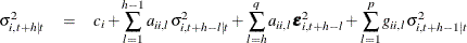 \begin{eqnarray*}  \sigma _{i,t+h|t}^2 & =&  c_ i + \sum _{l=1}^{h-1} a_{ii,l} \sigma _{i,t+h-l|t}^2 + \sum _{l=h}^ q a_{ii,l} \bepsilon _{i,t+h-l}^2 + \sum _{l=1}^ p g_{ii,l} \sigma _{i,t+h-1|t}^2 \end{eqnarray*}