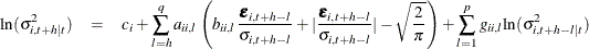 \begin{eqnarray*}  {\ln }(\sigma _{i,t+h|t}^2) & =&  c_ i + \sum _{l=h}^{q} {a_{ii,l}\left(b_{ii,l}\frac{\bepsilon _{i,t+h-l}}{\sigma _{i,t+h-l}} + |\frac{\bepsilon _{i,t+h-l}}{\sigma _{i,t+h-l}}| - \sqrt {\frac{2}{\pi }}\right)} + \sum _{l=1}^{p}{g_{ii,l}{\ln }( \sigma _{i,t+h-l|t}^2)} \end{eqnarray*}