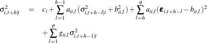 \begin{eqnarray*}  \sigma _{i,t+h|t}^2 & =&  c_ i + \sum _{l=1}^{h-1}{a_{ii,l} (\sigma _{i,t+h-l|t}^2 + b_{ii,l}^2)} + \sum _{l=h}^{q}{a_{ii,l} (\bepsilon _{i,t+h-l} - b_{ii,l})^{2}} \\ & &  + \sum _{l=1}^{p}{g_{ii,l} \sigma _{i,t+h-1|t}^2} \end{eqnarray*}