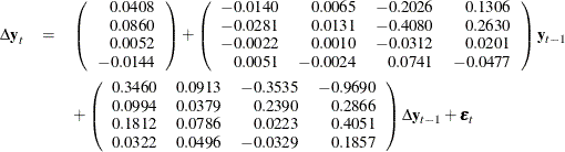 \begin{eqnarray*}  {\Delta \mb{y} }_ t & =&  \left( \begin{array}{r} 0.0408 \\ 0.0860\\ 0.0052 \\ -0.0144 \\ \end{array} \right) + \left( \begin{array}{rrrr} -0.0140 &  0.0065 &  -0.2026 &  0.1306 \\ -0.0281 &  0.0131 &  -0.4080 &  0.2630 \\ -0.0022 &  0.0010 &  -0.0312 &  0.0201 \\ 0.0051 &  -0.0024 &  0.0741 &  -0.0477 \\ \end{array} \right) \mb{y} _{t-1} \\ & &  + \left( \begin{array}{rrrr} 0.3460 &  0.0913 &  -0.3535 &  -0.9690 \\ 0.0994 &  0.0379 &  0.2390 &  0.2866 \\ 0.1812 &  0.0786 &  0.0223 &  0.4051 \\ 0.0322 &  0.0496 &  -0.0329 &  0.1857 \\ \end{array} \right) \Delta \mb{y} _{t-1} + \bepsilon _ t \end{eqnarray*}