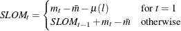 $SLOM_ t = \begin{cases} m_ t - \bar{m} - \mu (l) &  \text {for } t = 1\\ SLOM_{t-1} + m_ t - \bar{m} &  \text {otherwise} \end{cases}$