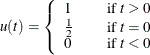 \[  u(t) = \left\{  \begin{array}{lcl} 1 & &  \mbox{if } t>0 \\ \frac{1}{2} & &  \mbox{if } t=0 \\ 0 & &  \mbox{if } t<0 \end{array} \right.  \]