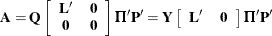 \[  \bA = \bQ \left[ \begin{array}{cc} \bL ^{\prime } &  \mb {0} \\ \mb {0} &  \mb {0} \end{array} \right]\bPi ^{\prime } \bP ^{\prime } = \bY \left[ \begin{array}{cc} \bL ^{\prime } &  \mb {0} \end{array} \right] \bPi ^{\prime } \bP ^{\prime }  \]