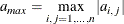 \[  a_{max} = \max _{i,j=1,\ldots ,n} |a_{i,j}|  \]