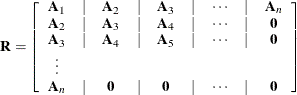 \[  \mb {R} = \left[ \begin{array}{ccccccccc} \mb {A}_1 &  | &  \mb {A}_2 &  | &  \mb {A}_3 &  | &  \cdots &  | &  \mb {A}_ n \\ \mb {A}_2 &  | &  \mb {A}_3 &  | &  \mb {A}_4 &  | &  \cdots &  | &  \mb {0} \\ \mb {A}_3 &  | &  \mb {A}_4 &  | &  \mb {A}_5 &  | &  \cdots &  | &  \mb {0} \\ \vdots & & & & & & & & \\ \mb {A}_ n &  | &  \mb {0} &  | &  \mb {0} &  | &  \cdots &  | &  \mb {0} \end{array} \right] ~   \]