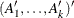 $(A^{\prime }_1, \ldots , A^{\prime }_ k)^{\prime }$