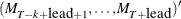 $(M_{T-k+\mbox{lead}+1}, \ldots , M_{T+\mbox{lead}})^{\prime }$