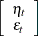 $\displaystyle  \left[ \begin{array}{c} \eta _ t \\ \epsilon _ t \end{array} \right]  $