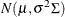 $\displaystyle  N(\mu , \sigma ^2\Sigma )  $