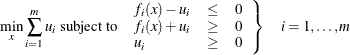 \[  \min _{x} \sum _{i=1}^ m u_ i \mbox{ subject to } \left. \begin{array}{lcr} f_ i(x) - u_ i &  \leq &  0 \\ f_ i(x) + u_ i &  \geq &  0 \\ u_ i &  \geq &  0 \end{array} \right\}  \quad i=1,\ldots ,m  \]